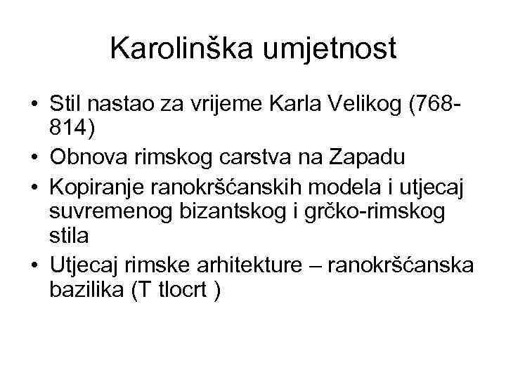 Karolinška umjetnost • Stil nastao za vrijeme Karla Velikog (768814) • Obnova rimskog carstva