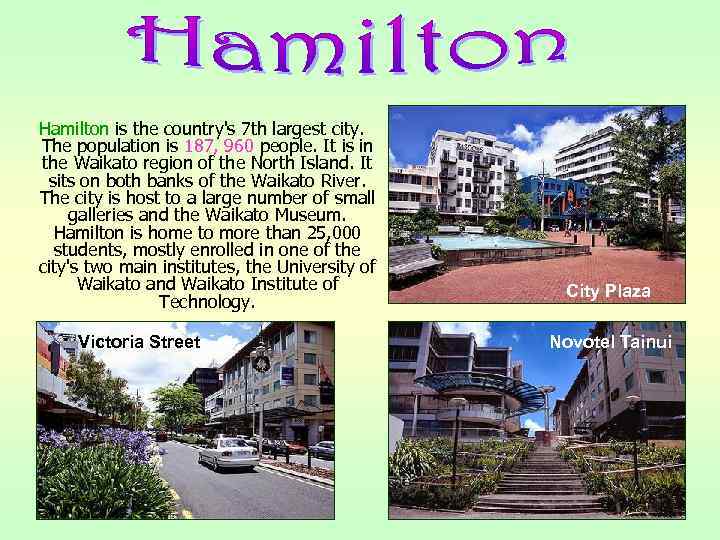 Hamilton is the country's 7 th largest city. The population is 187, 960 people.