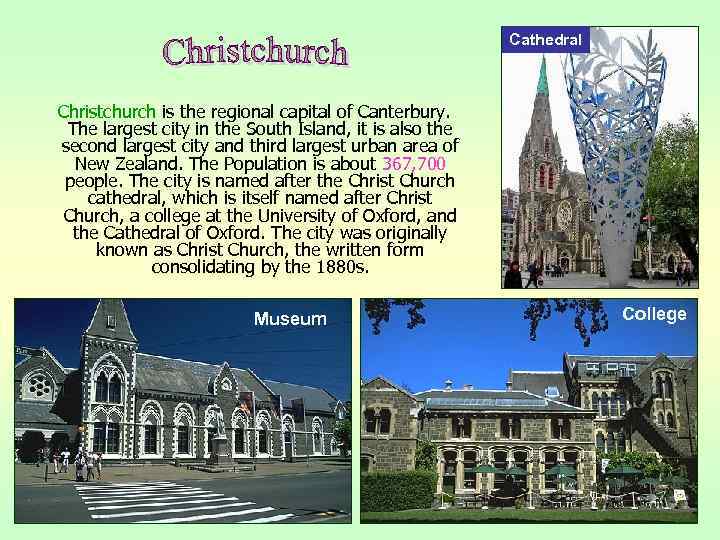 Cathedral Christchurch is the regional capital of Canterbury. The largest city in the South