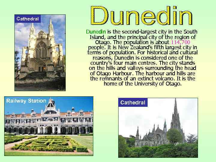 Cathedral Dunedin is the second-largest city in the South Island, and the principal city