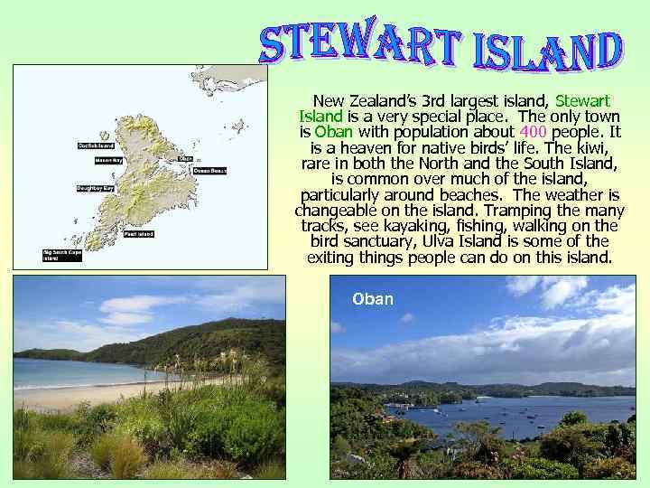 New Zealand’s 3 rd largest island, Stewart Island is a very special place. The