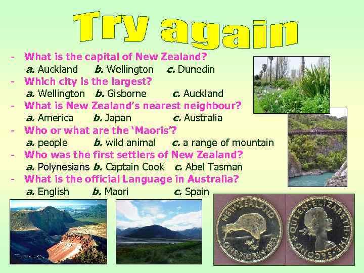 - What is the capital of New Zealand? a. Auckland b. Wellington c. Dunedin