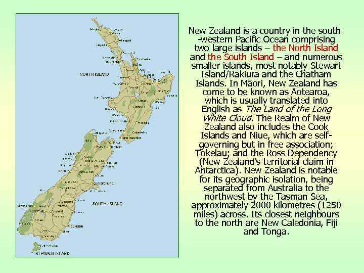 New Zealand is a country in the south -western Pacific Ocean comprising two large