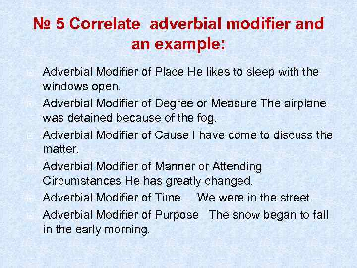 № 5 Correlate adverbial modifier and an example: Adverbial Modifier of Place Не likes