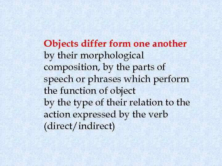 Objects differ form one another by their morphological composition, by the parts of speech