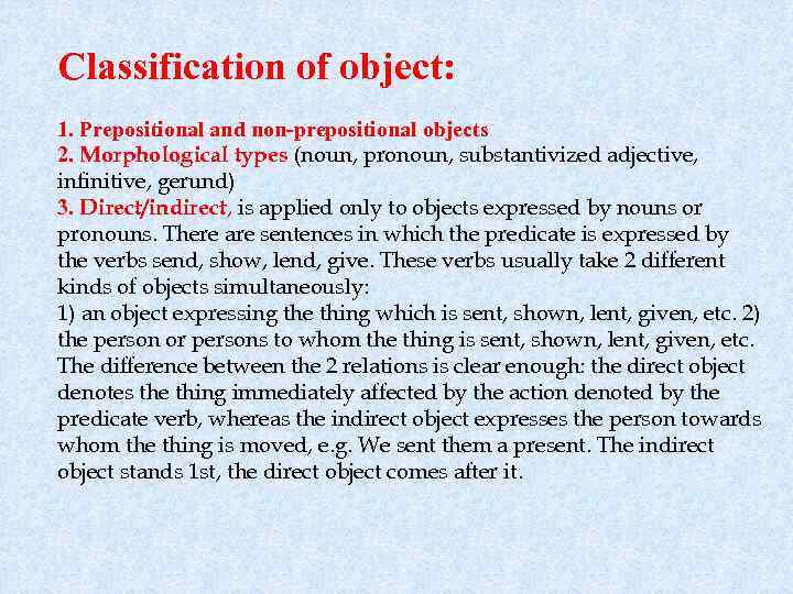 Classification of object: 1. Prepositional and non-prepositional objects 2. Morphological types (noun, pronoun, substantivized