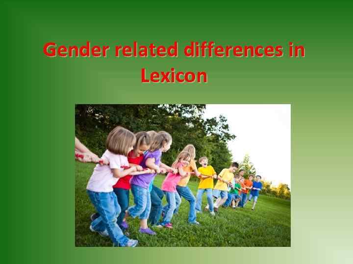 Gender related differences in Lexicon 
