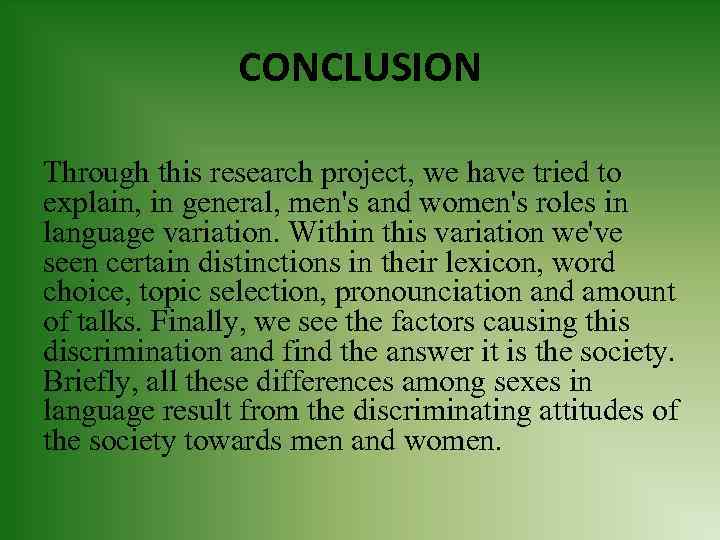 CONCLUSION Through this research project, we have tried to explain, in general, men's and