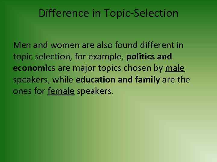 Difference in Topic-Selection Men and women are also found different in topic selection, for