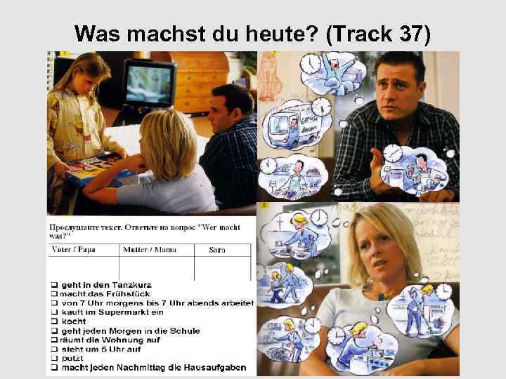 Was machst du heute? (Track 37) 