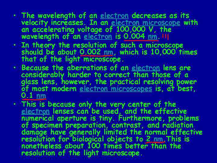  • The wavelength of an electron decreases as its velocity increases. In an