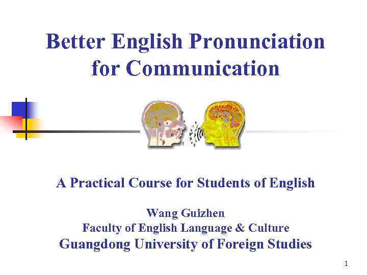 Better English Pronunciation for Communication A Practical Course for Students of English Wang Guizhen