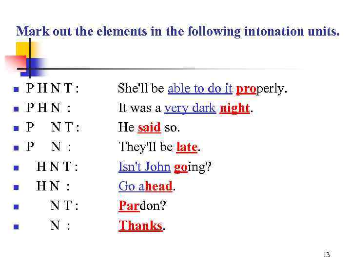 Mark out the elements in the following intonation units. n n n n PHNT: