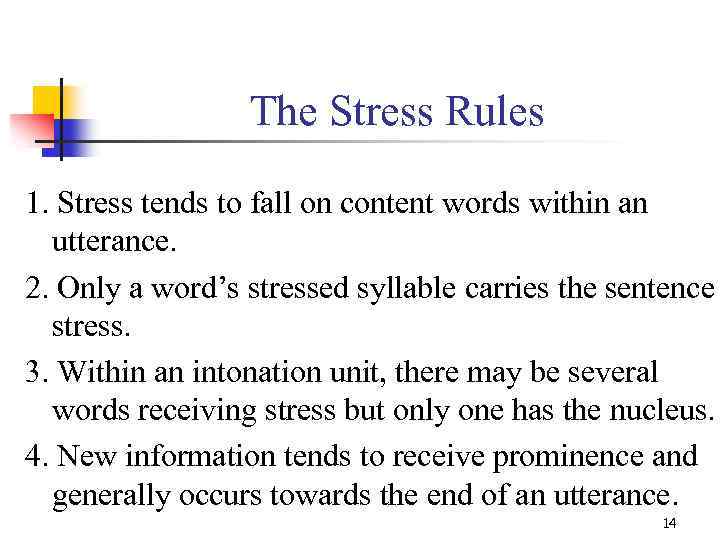 The Stress Rules 1. Stress tends to fall on content words within an utterance.
