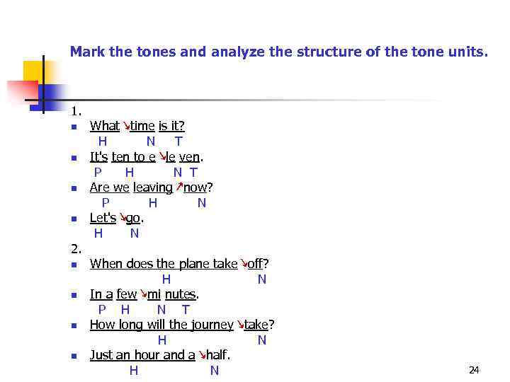 Mark the tones and analyze the structure of the tone units. 1. n n
