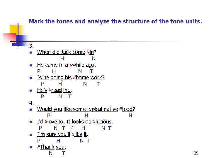 Mark the tones and analyze the structure of the tone units. 3. n n