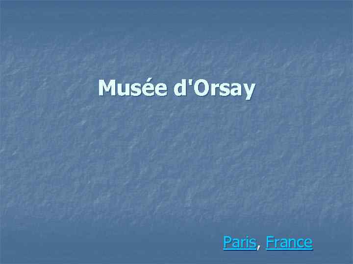 Musée d'Orsay Paris, France 