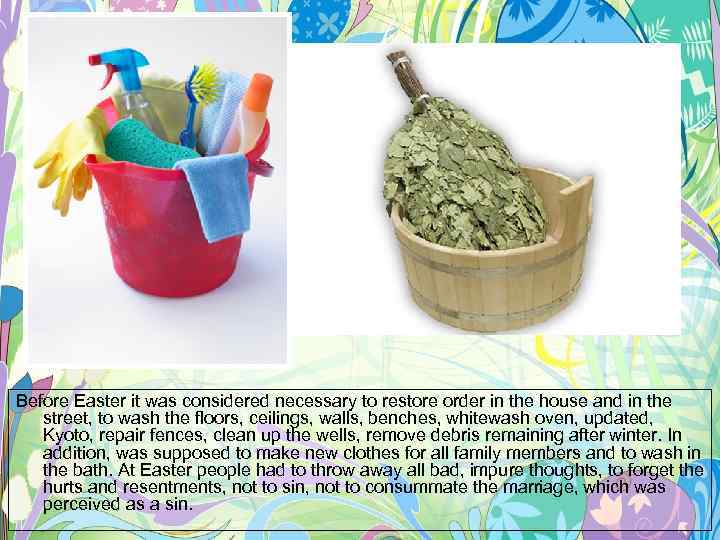 Before Easter it was considered necessary to restore order in the house and in