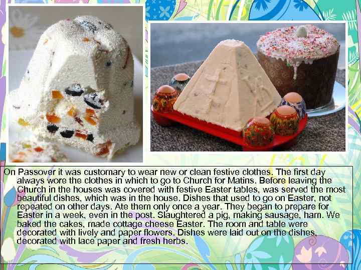 On Passover it was customary to wear new or clean festive clothes. The first