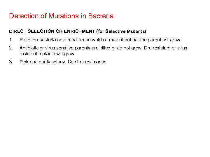 Detection of Mutations in Bacteria DIRECT SELECTION OR ENRICHMENT (for Selective Mutants) 1. Plate