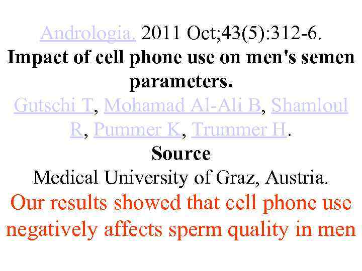 Andrologia. 2011 Oct; 43(5): 312 -6. Impact of cell phone use on men's semen