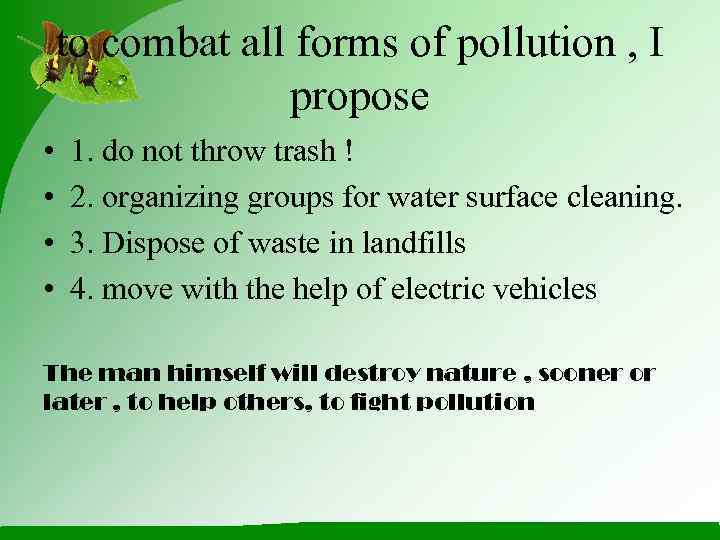 to combat all forms of pollution , I propose • • 1. do not
