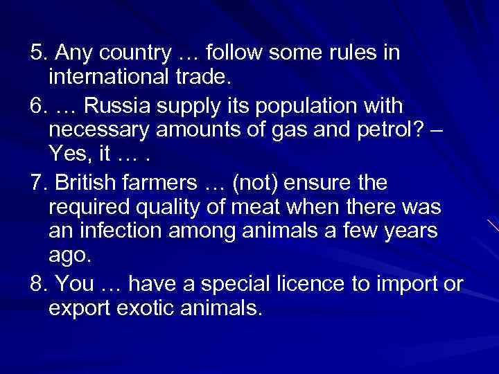 5. Any country … follow some rules in international trade. 6. … Russia supply