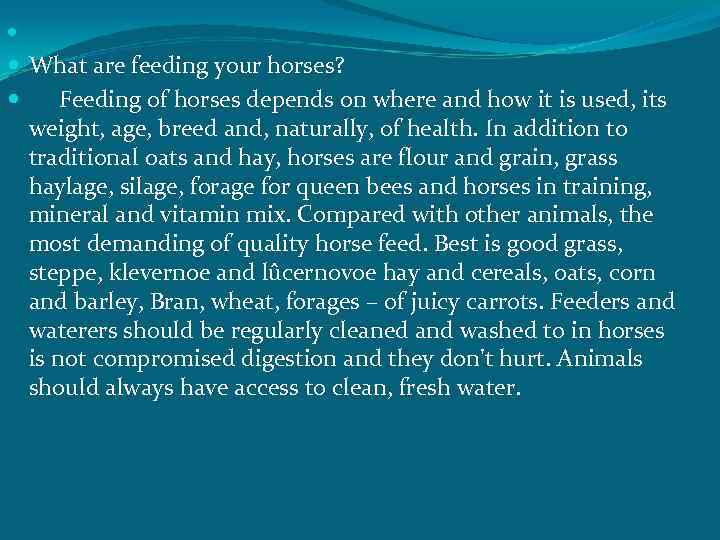  What are feeding your horses? Feeding of horses depends on where and how