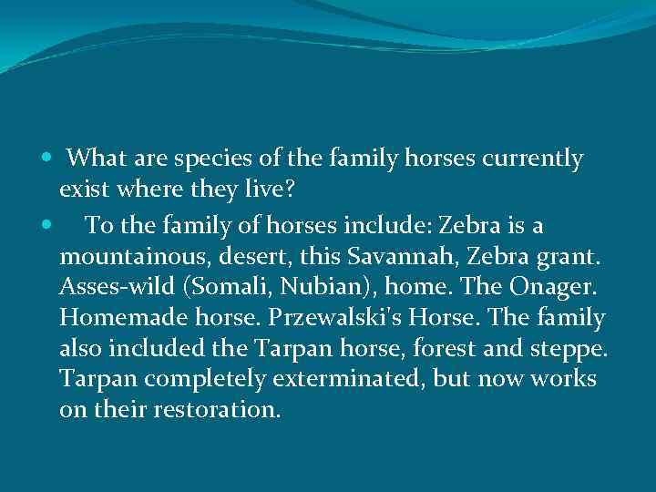  What are species of the family horses currently exist where they live? To