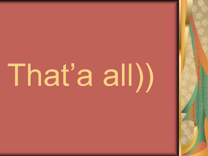 That’a all)) 