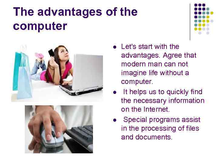 Michael could not imagine. Advantages of Computers. The role of Computer in our Life. The role of Computer in Human Life. Advantages of Computer games.