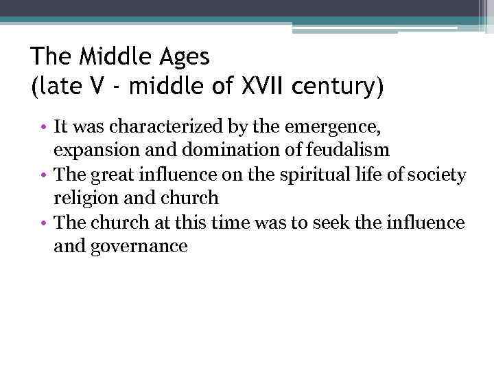 The Middle Ages (late V - middle of XVII century) • It was characterized