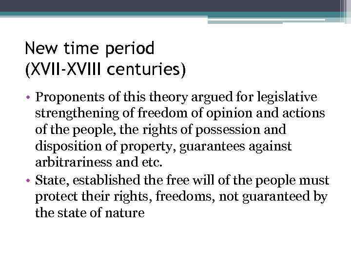 New time period (XVII-XVIII centuries) • Proponents of this theory argued for legislative strengthening