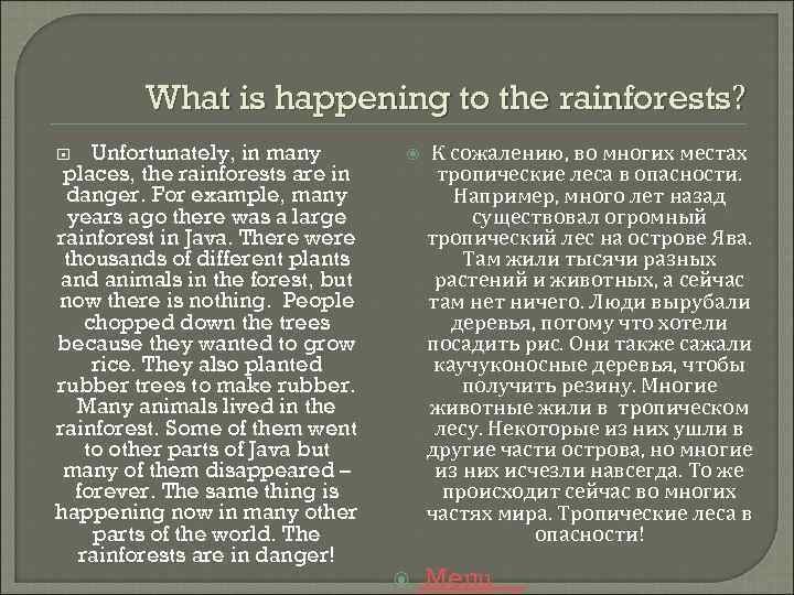 What is happening to the rainforests? Unfortunately, in many places, the rainforests are in