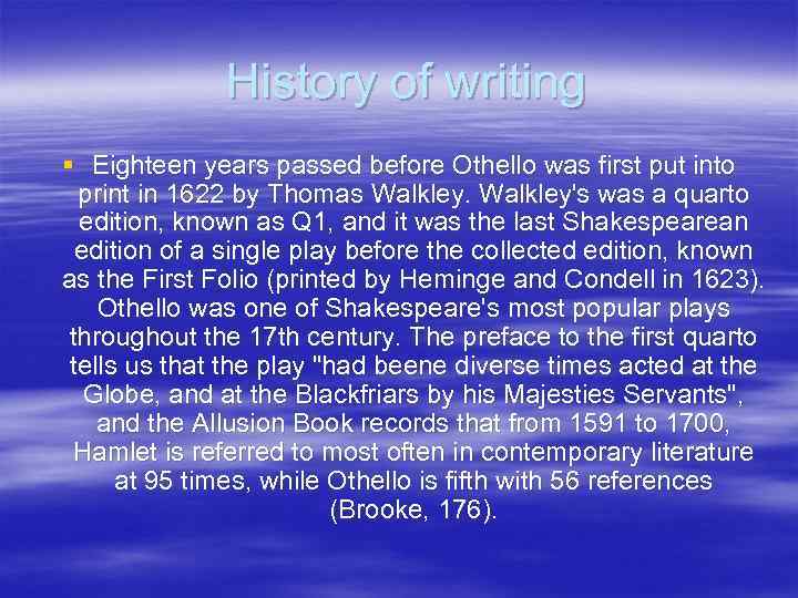 History of writing § Eighteen years passed before Othello was first put into print