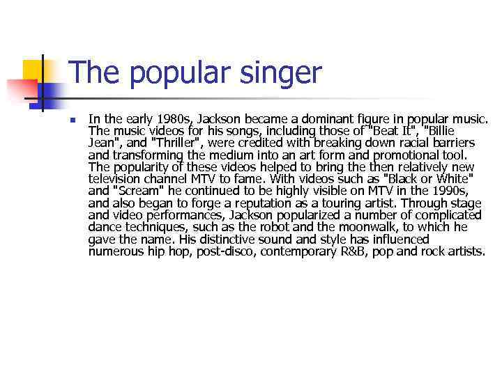 The popular singer n In the early 1980 s, Jackson became a dominant figure