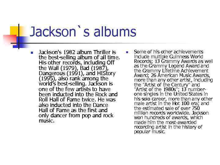 Jackson`s albums n Jackson's 1982 album Thriller is the best-selling album of all time.