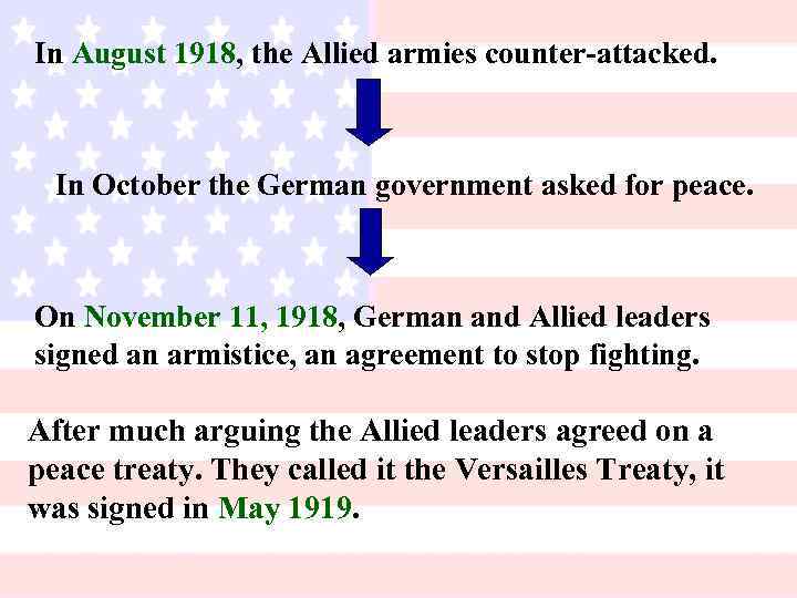 In August 1918, the Allied armies counter-attacked. In October the German government asked for