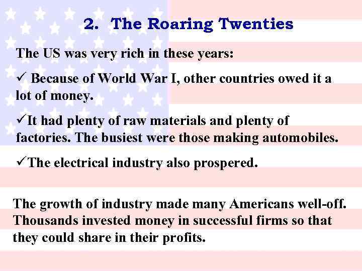 2. The Roaring Twenties The US was very rich in these years: ü Because
