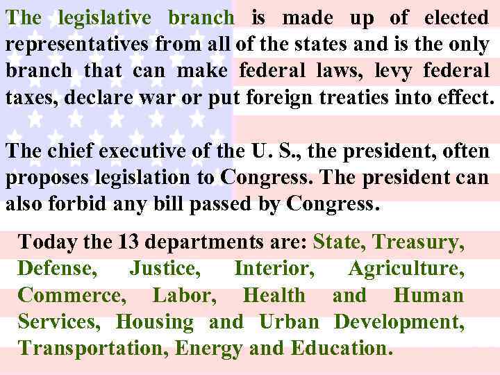 The legislative branch is made up of elected representatives from all of the states