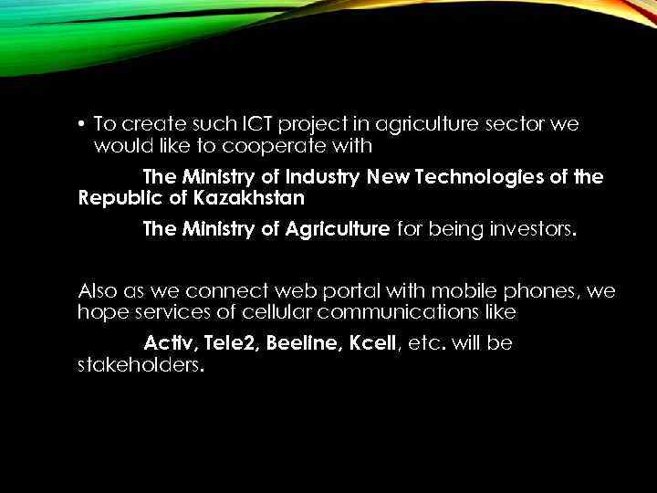  • To create such ICT project in agriculture sector we would like to