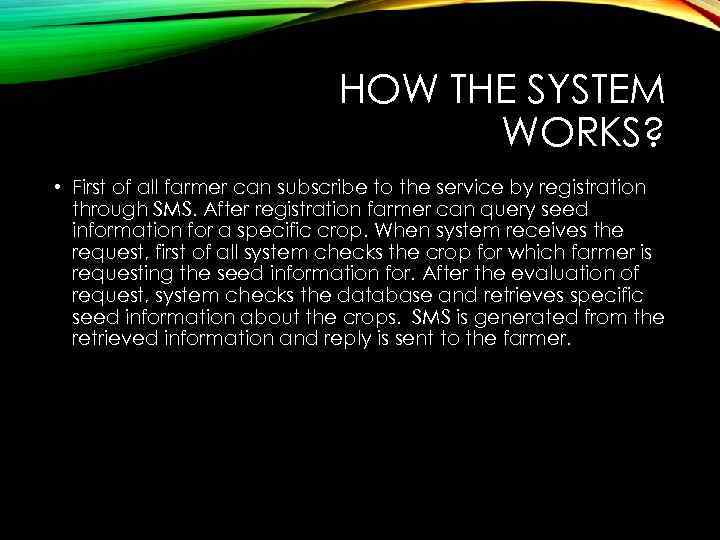 HOW THE SYSTEM WORKS? • First of all farmer can subscribe to the service
