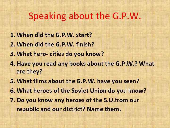 Speaking about the G. P. W. 1. When did the G. P. W. start?