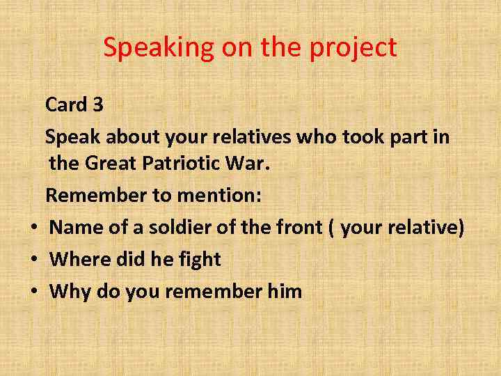 Speaking on the project Card 3 Speak about your relatives who took part in