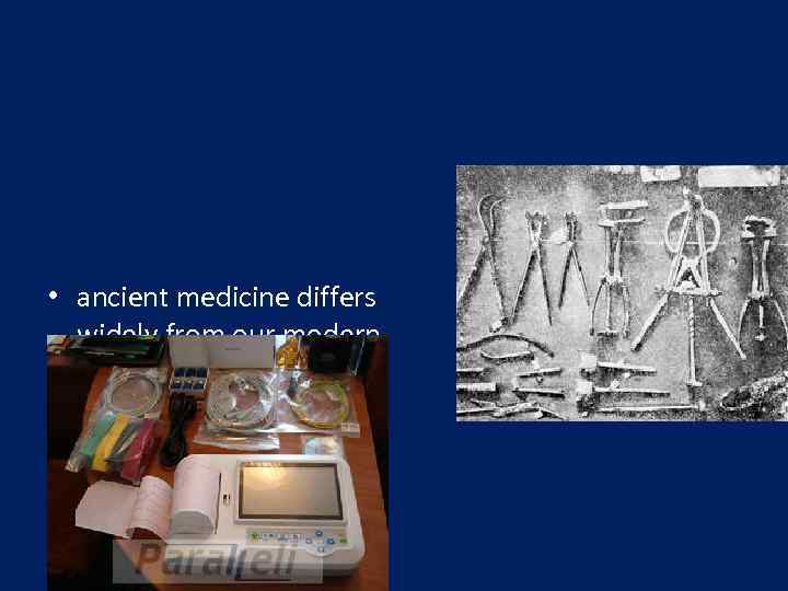 • ancient medicine differs widely from our modern medicine 