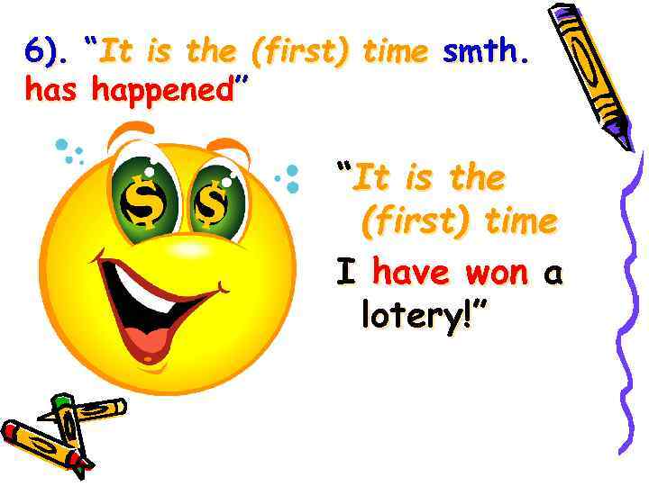 6). “It is the (first) time smth. has happened” “It is the (first) time