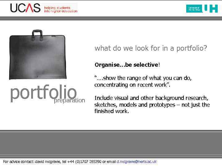 what do we look for in a portfolio? Organise…be selective! portfolio preparation “…. show
