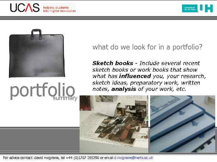 what do we look for in a portfolio? portfolio Sketch books - Include several