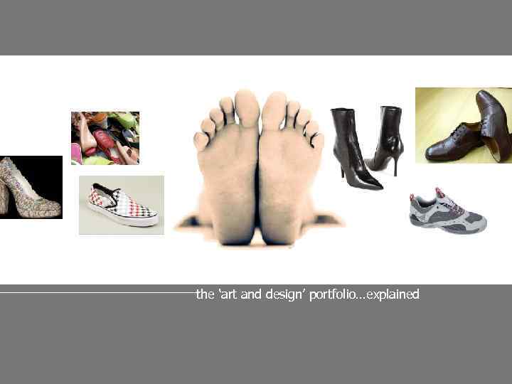 the ‘art and design’ portfolio…explained For advice contact: david mcgravie, tel +44 (0)1707 285390