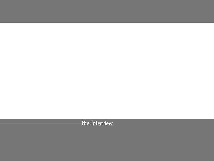 the interview For advice contact: david mcgravie, tel +44 (0)1707 285390 or email d.
